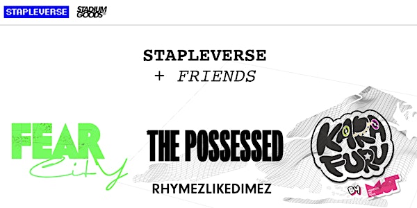 STAPLEVERSE + FRIENDS (Fear City, Karafuru, The Possessed, RHYMEZLIKEDIMEZ)