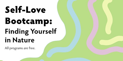 Self-Love Bootcamp: Finding Yourself in Nature: Mental Wellness & You