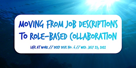 Moving from Job Descriptions to Role-Based Collaboration ~ Life@Work ~ #6 tickets