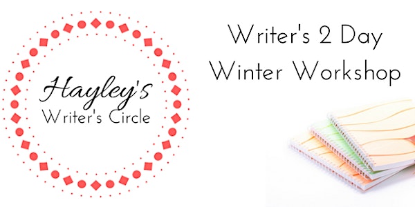 Hayley's Writing Circle - Writer's 2 Day Winter Workshop 15-16 April 2017