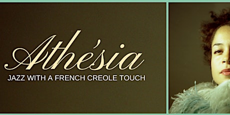 A night of Jazz with a French Creole Touch! Featuring Athésia & Guests primary image