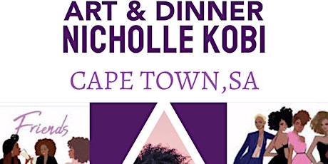 EXHIBITION I Art Dinner With Nicholle Kobi CAPETOWN,SA 2022