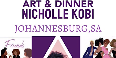 EXHIBITION I Art Dinner With Nicholle Kobi JOHANNESBURG,SA 2022