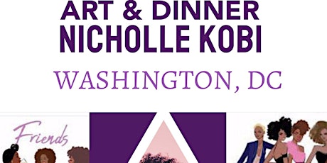 Imagen principal de EXHIBITION I Art & Dinner With Nicholle Kobi  Washington,DC 2022