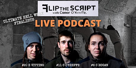 FLIP THE SCRIPT - LIVE PODCAST - HELL WEEK FINALISTS. tickets