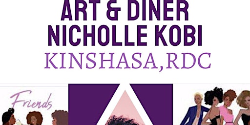 EXPOSITION I Art Diner avec Nicholle Kobi Kinshasa,RDC 2022