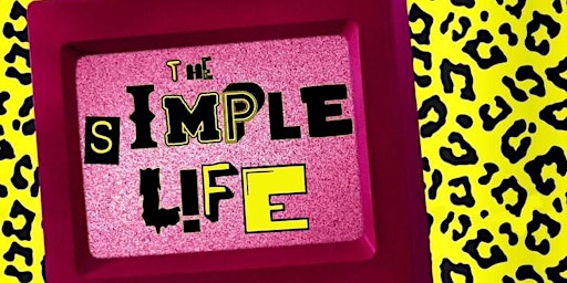 The Simple Life!! Saturday, June 25th 9pm