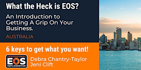What the Heck is EOS? An Introduction to Getting A Grip On Your Business tickets