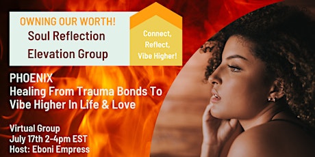PHOENIX...Healing From Trauma Bonds To Vibe Higher in Life & Love tickets