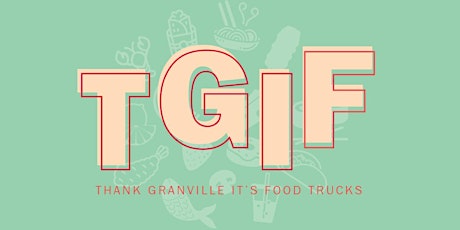 TGIFood Trucks - Thank Granville It's Food Trucks tickets