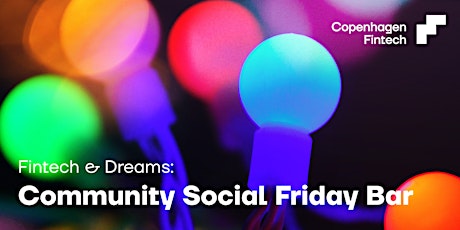 Fintech & Dreams: Community Social Friday Bar
