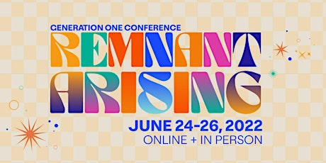 Imagen principal de Generation One Conference 2022:  REMNANT ARISING