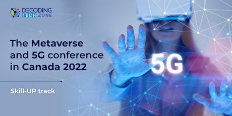 DecodingTECH.Zone, The Metaverse and 5G Conference in Canada 2022 tickets