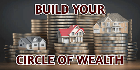 Build Your Circle Of Wealth By Creating Passive Income - Real Estate Intro