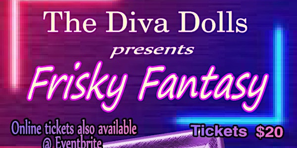 The Diva Dolls presents Frisky Fantasy