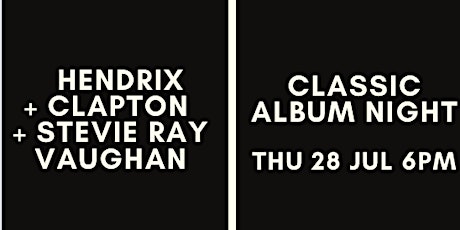 Hendrix + Clapton +  Stevie Ray Vaughan   Classic Album Night: SHOW 1 tickets