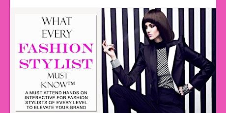 WHAT EVERY FASHION STYLIST MUST KNOW  INTERACTIVE STYLE CON tickets