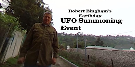 Robert Bingham - UFO Summoning Event on Earthday 4/22/17 primary image