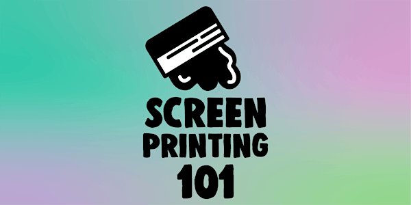 Screen Printing 101