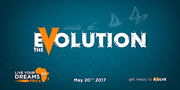 Live Your Dreams Africa 5.0 - The Evolution