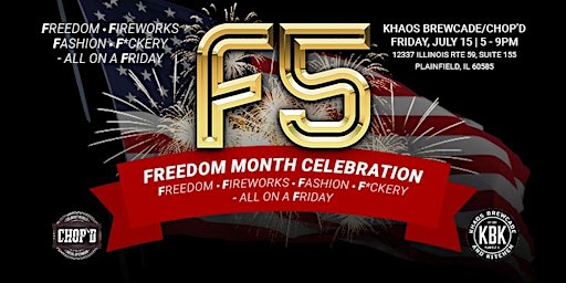 Freedom Month F5 Event ( Freedom, Fireworks, Fashion, & Fuckery on Friday)