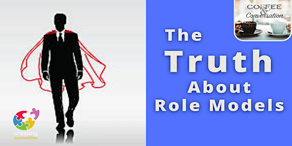 Coffee and Meaningful Conversation Online - "The Truth About Role Models"