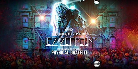LED ZEPPELIN Tribute Lez Zeppelin perform PHYSICAL GRAFFITI + More tickets