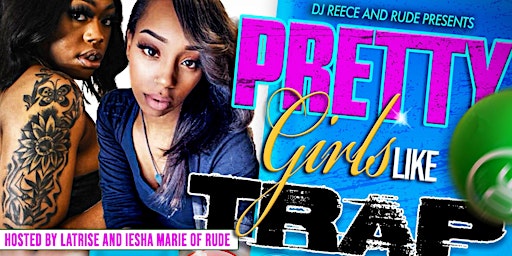 DJ Reece and RUDE Presents: Pretty Girls Like TrapBINGO