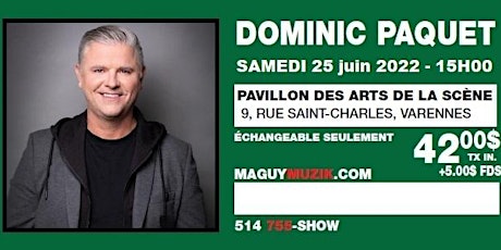 Dominic Paquet, samedi 25 juin 2022, 15h00.. lien spécial à 30.00$ !!! billets