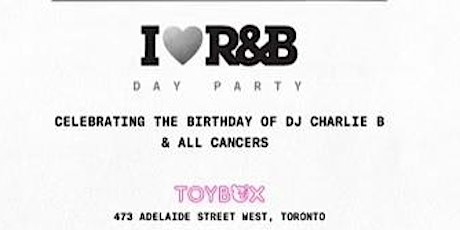 I LUV RNB  - Day Party - Celebrating the birthday of DJ Charlie B tickets
