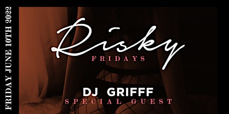 RISKY FRIDAYS  @ MEDUSA TORONTO W/ SPECIAL GUEST DJ GRIFF