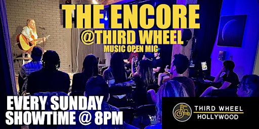 Third Wheel Hollywood Music Open Mic (The Encore)