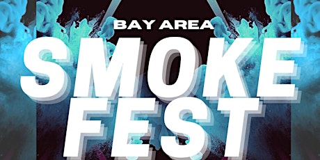 Bay Area Smoke Fest! tickets