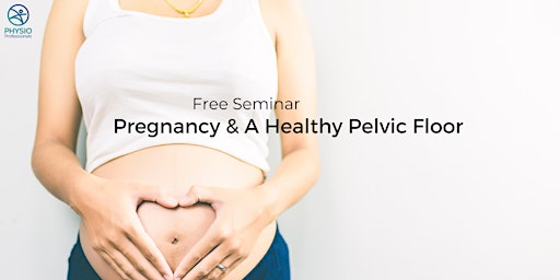 Pregnancy and a Healthy Pelvic Floor