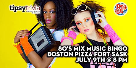 80's Mix Music Bingo - July 9th 8:00pm - Boston Pizza Fort Sask tickets