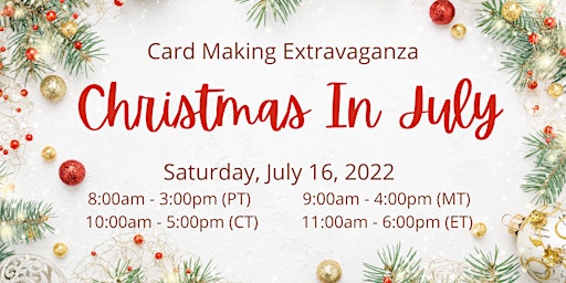 2022 Christmas In July Card Making Extravaganza