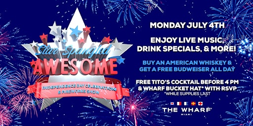 STAR-SPANGLED AWESOME: INDEPENDENCE DAY CELEBRATION AT THE WHARF MIAMI!