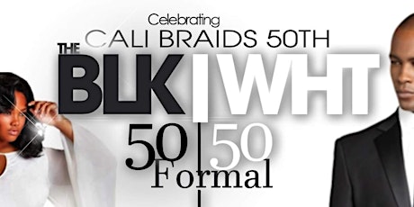 Kiasha "Cali-Braids" 50th Birthday Black & White Formal tickets