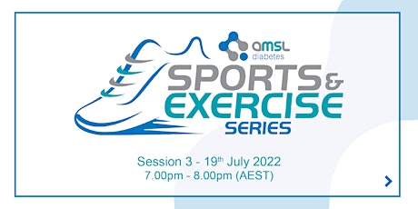 Sports & Exercise 2022 - Session 3 - Hosted by AMSL Diabetes