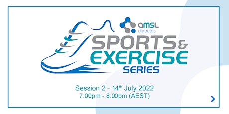 Sports & Exercise 2022 - Session 2 - Hosted by AMSL Diabetes