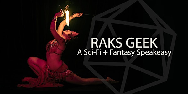 Raks Geek: A Sci-Fi + Fantasy Speakeasy