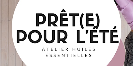 Hauptbild für Prêt(e) pour l'été grâce aux huiles essentielles