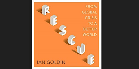 Rescue: From Global Crisis to a Better World with Ian Goldin tickets