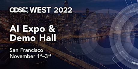 AI Expo & Demo Hall Pass | In-person & Virtual | FREE | ODSC West 2022 tickets