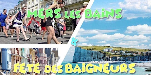 Mers les Bains & Le Tréport & 20ème Fête des Baigneurs - DAY TRIP - 23 juil