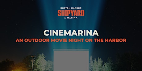 Cinemarina: an outdoor movie night on Boston Harbor tickets