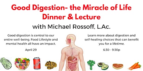 Good Digestion—The Miracle of Life Dinner & Lecture with Michael Rossoff, L.Ac. primary image