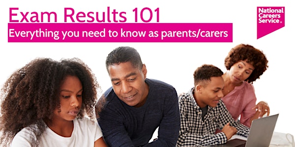 Exam Results 101 - What you need to know as parents and carers