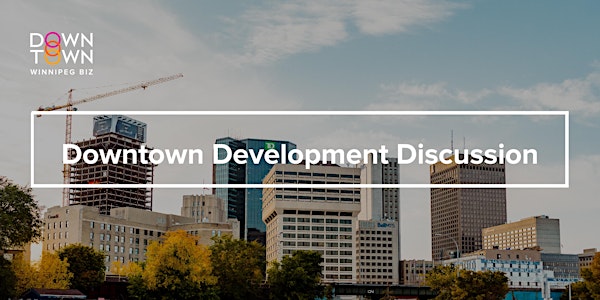 Downtown Development Discussion for Downtown BIZ members