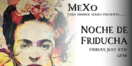 Prehispanic Chef Dinner Series - Frida Kahlo tickets